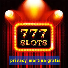 privacy martina gratis